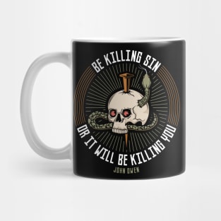 Be killing sin or it will be killing you Mug